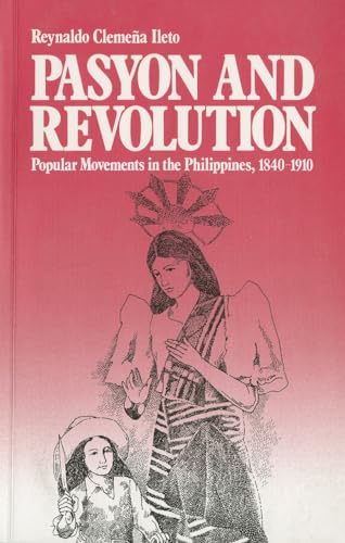 Stock image for Pasyon and Revolution: Popular Movements in the Philippines, 1840-1910 for sale by Phatpocket Limited