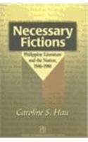 Necessary Fictions: Philippine Literature and the Nation, 1946-1980 (9789715503679) by Hau, Caroline S