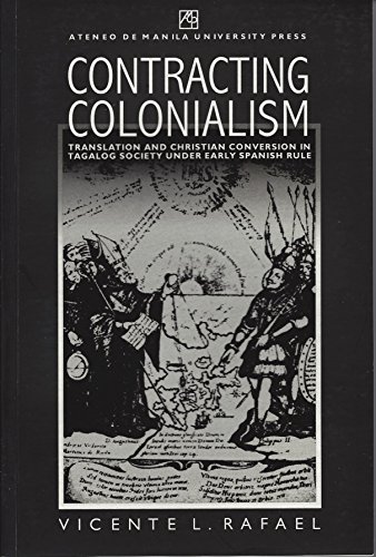 9789715503709: Contracting colonialism : translation and christian conversion in Tagalog society under early Spanish rule