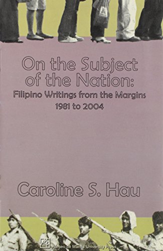 Beispielbild fr On the Subject of the Nation : Filipino Writings from the Margins, 1981 to 2004 zum Verkauf von AHA-BUCH GmbH