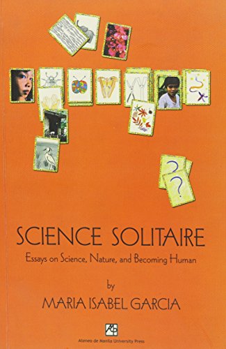 Science Solitaire: Essays on Science, Nature, and Becoming Human (9789715505123) by Garcia, Maria Isabel