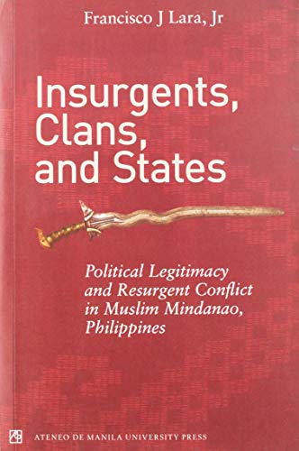 Beispielbild fr Insurgents, Clans, and States Political Legitimacy and Resurgent Conflict in Muslim Mindanao, Philippines zum Verkauf von Blackwell's