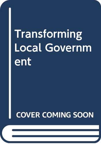 Beispielbild fr Transforming Local Government zum Verkauf von Books From California
