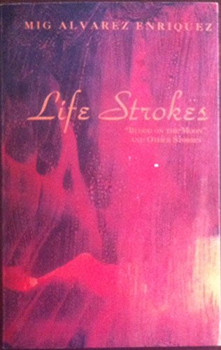 Life strokes: Blood on the moon and other stories (9789715551205) by Mig Alvarez Enriquez