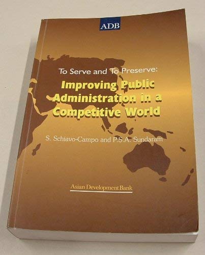 Beispielbild fr To Serve and to Preserve: Improving Public Administration in a Competitive World zum Verkauf von Wonder Book