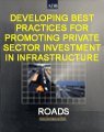 Developing Best Practices for Promoting Private Sector Investment in Infrastructure, Volume III: Roads (9789715612807) by World Bank Group