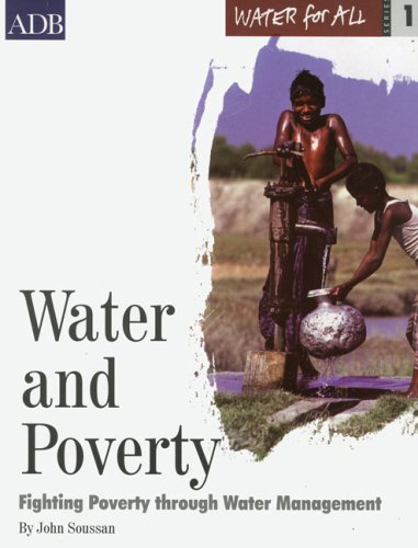 Water for All Series 1: Water and Poverty: Fighting Poverty through Water Management (Asian Development Bank Water for All) (9789715615150) by Asian Development Bank