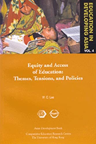 Stock image for Education in Developing Asia, Volume 4 : Equity and Access of Education: Themes, Tensions, and Policies for sale by The Book Exchange