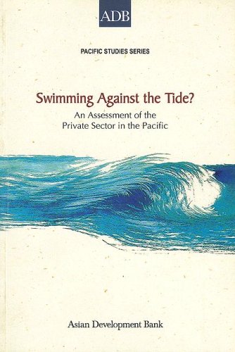 Stock image for Swimming Against the Tide: An Assessment of the Private Sector in the Pacific Islands (ADB Pacific Studies series) for sale by HPB-Ruby