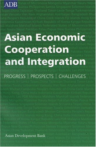 Asian Economic Cooperation And Integration: Progress, Prospects, Challenges (9789715615495) by World Bank Group