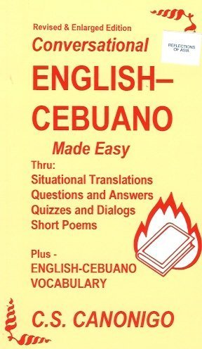 9789715980081: 2001 Enlarged Edition; Conversational English-Cebuano Made Easy Thru: Situational Translations, Questions and Answers, Quizzes and Dialogues, Short Poems , Plus English-Cebuano Vocabulary
