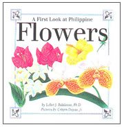 Stock image for A First Look At Philippine Flowers - Philippine Book for sale by Goodbooks Company