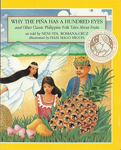 Stock image for Why the Pina Has a Hundred Eyes and other Classic Philippine Folk Tales aAbout Fruits (A treasury of Philippine folk tales) for sale by Goodwill of Colorado