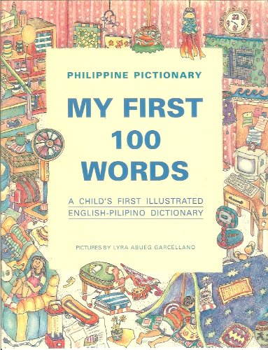 Stock image for Philippine Pictionary: My First 100 Words (A Child's First Illustrated English-Pilipino Dictionary) for sale by SecondSale