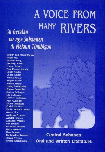 Stock image for A Voice From Many Rivers: Central Subanen Oral and Written Literature / Su Gesalan Nu Nga Subaanen Di Melaun Tinubigan for sale by Masalai Press