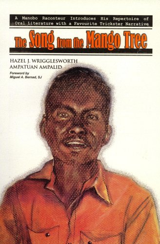 Stock image for The Song From the Mango Tree: A Manobo Raconteur Introduces His Repertoire of Oral Literature with a Favourite Trickster Narrative for sale by Masalai Press