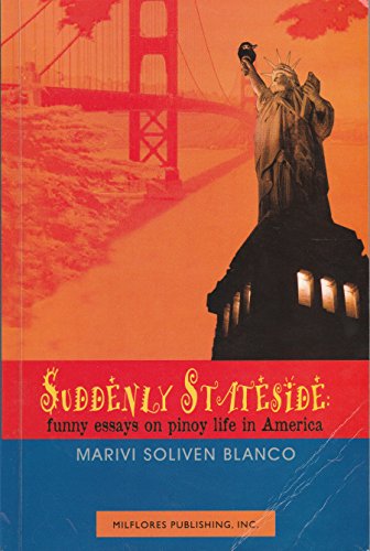 Stock image for Suddenly stateside: Funny essays on Pinoy life in America for sale by Irish Booksellers