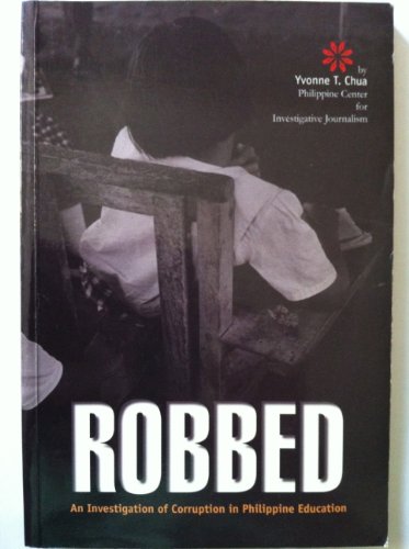 Stock image for Robbed : An Investigation of corruption in Philippine Education for sale by Thomas F. Pesce'