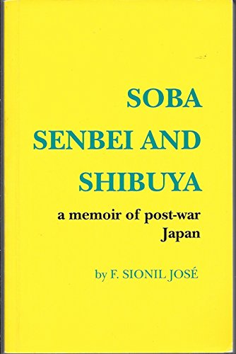 Soba, senbei, and Shibuya: A memoir of post-war Japan (9789718845318) by JoseÌ, F. Sionil