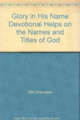 Imagen de archivo de Glory in His Name Devotional Helps on the Names and Titles of God a la venta por ThriftBooks-Dallas