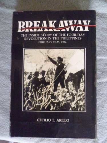 Breakaway : the inside story of the four-day revolution in the Philippines, February 22-25, 1986.