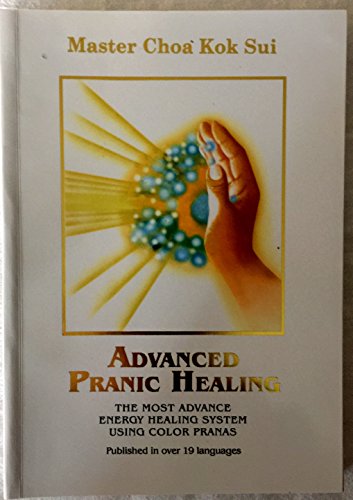 Advanced Pranic Healing: A Practical Manual 