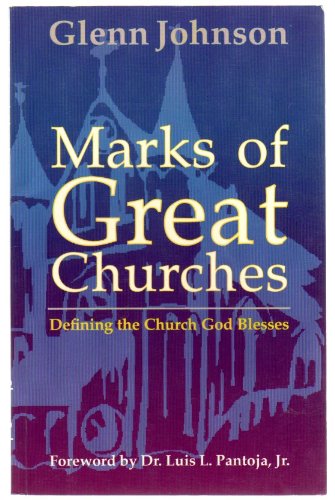 Marks of Great Churches - Defining the Church God Blesses (9789719165637) by Glenn Johnson