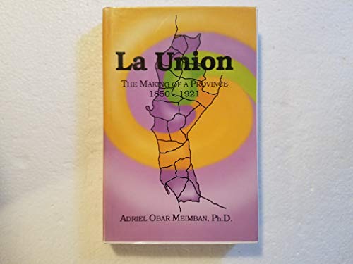 9789719183204: La Union: The Making of a Province 1850-1921