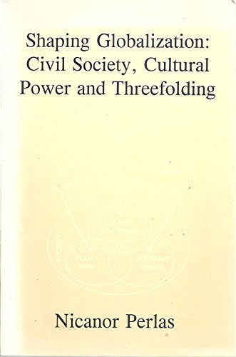 Beispielbild fr Shaping Globalization: Civil Society, Cultural Power and Threefolding zum Verkauf von Buchpark