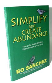 Imagen de archivo de Simplify and Create Abundance (How to Be Really Wealthy Without Robbing Your Soul) a la venta por SecondSale