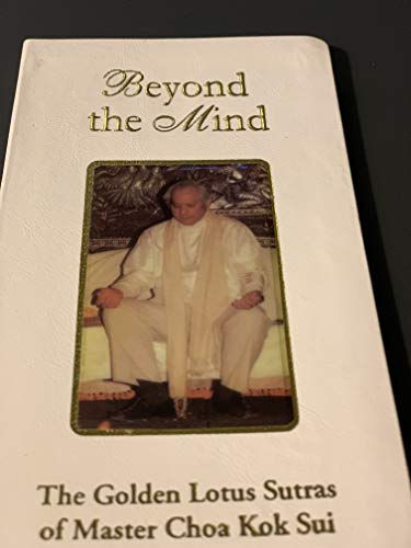 Beispielbild fr Beyond the Mind (The Golden Lotus Sutras by Master Choa Kok Sui) zum Verkauf von Half Price Books Inc.