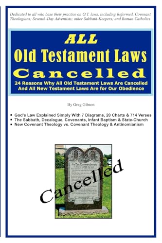 Beispielbild fr ALL Old Testament Laws Cancelled: 24 Reasons Why All Old Testament Laws Are Cancelled and All New Testament Laws Are for Our Obedience zum Verkauf von Dalton Books