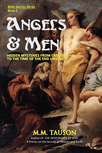 Beispielbild fr Angels & Men: Hidden Mysteries from Creation to the Time of the End Unveiled (Bible Secrets Series) zum Verkauf von Books From California