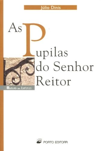 As Pupilas do Senhor Reitor (Mundo das Letras) - JÃºlio Dinis