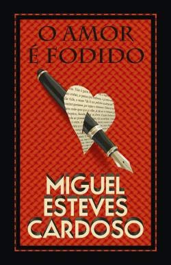 O amor é fodido (portugiesisch) - Miguel Esteves Cardoso
