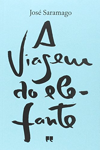 A Viagem do Elefante. - Saramago, José [1922-2010]