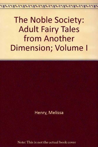 Beispielbild fr The Noble Society: Adult Fairy Tales from Another Dimension; Volume I zum Verkauf von Books From California