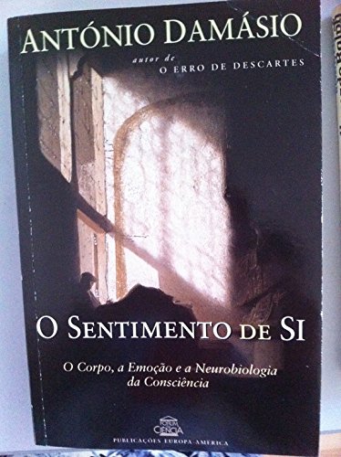 9789721047570: O Sentimento De Si: O Corpo, a Emocao e a Neurobiologia Da Consciencia