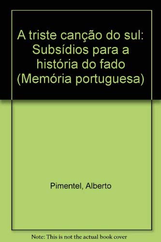 Stock image for A triste canc a~o do sul: Subsi dios para a histo ria do fado (Memo ria portuguesa) (Portuguese Edition) for sale by dsmbooks