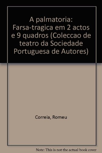 Stock image for A palmatoria: Farsa-tragica em 2 actos e 9 quadros (Coleccao de teatro da Sociedade Portuguesa de Autores) for sale by Bernhard Kiewel Rare Books