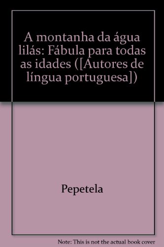 9789722017923: A montanha da gua lils: Fbula para todas as idades ([Autores de lngua portuguesa])