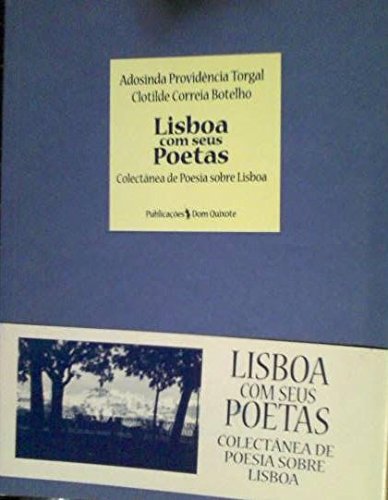 Stock image for Lisboa com seus poetas: colectnea. Photographs by Joo Cardoso and Miguel Sargento.Poesia do Sculo XX, 37. for sale by Richard C. Ramer Old and Rare Books