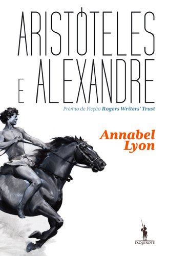 Stock image for Aristteles e Alexandre (Portuguese Edition) Annabel Lyon for sale by medimops