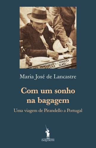 Beispielbild fr Com um Sonho na Bagagem. Uma Viagem de Pirandello a Portugal zum Verkauf von Librera 7 Colores