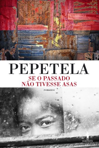 Se O Passado Não Tivesse Asas - Pepetela