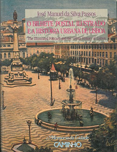 Beispielbild fr O bilhete postal ilustrado e a histria urbana de Lisboa =: The illustrated postcard and the urban history of Lisbon (Memria da cidade) zum Verkauf von Ammareal