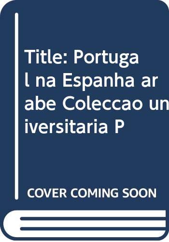 Stock image for Title: Portugal na Espanha arabe Coleccao universitaria P for sale by medimops