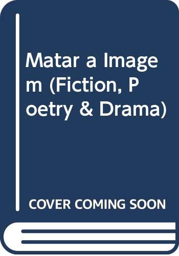 Imagen de archivo de Matar a Imagem (Fiction, Poetry & Drama) a la venta por medimops