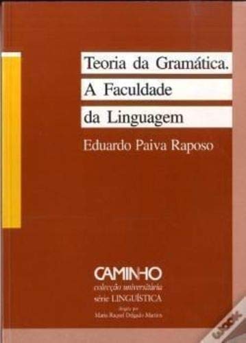 Teoria da gramatica: A faculdade da linguagem (Coleccao universitaria) (Portuguese Edition) - Raposo, Eduardo Paiva