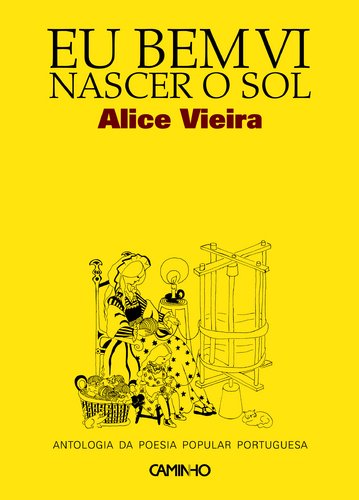 EU BEM VI NASCER O SOL Antologia da Poesia Popular Portuguesa (Portuguese Edition) [Paperback] Alice Vieira - Alice Vieira